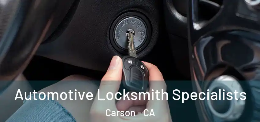  Automotive Locksmith Specialists Carson - CA