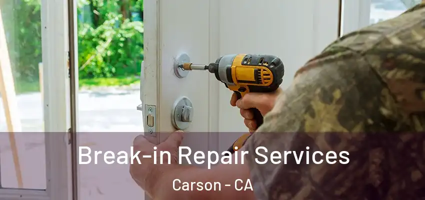  Break-in Repair Services Carson - CA