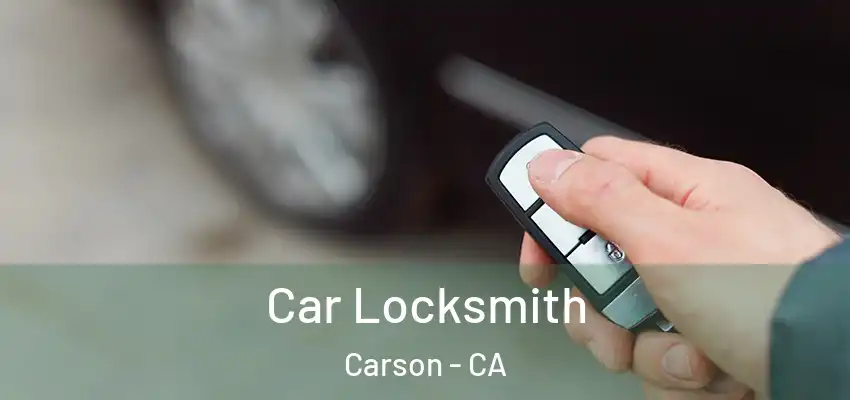  Car Locksmith Carson - CA