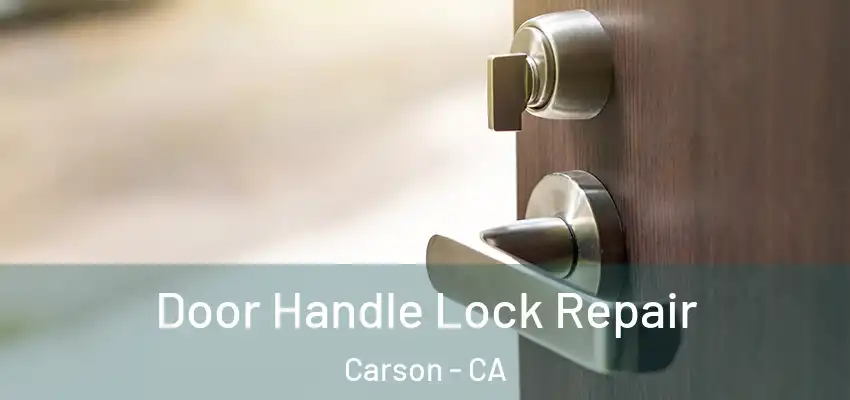  Door Handle Lock Repair Carson - CA