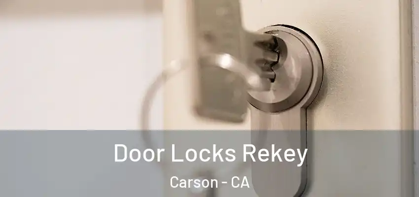  Door Locks Rekey Carson - CA