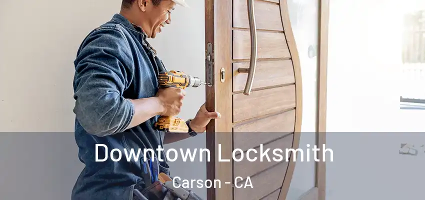  Downtown Locksmith Carson - CA