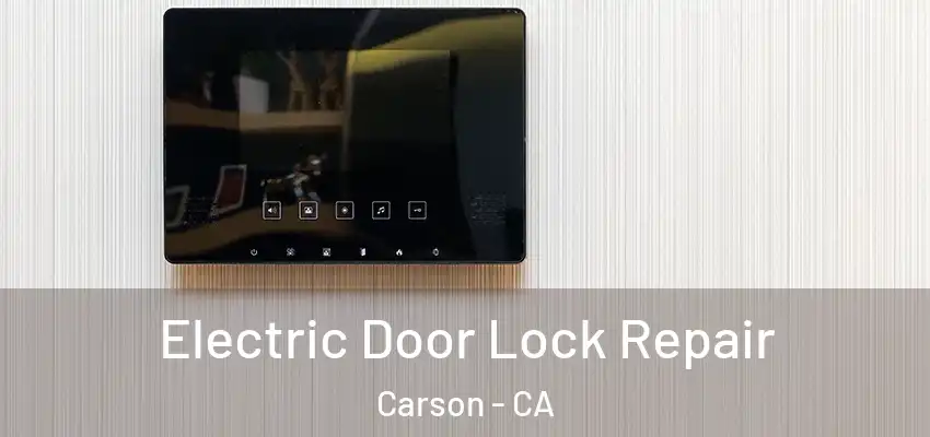  Electric Door Lock Repair Carson - CA