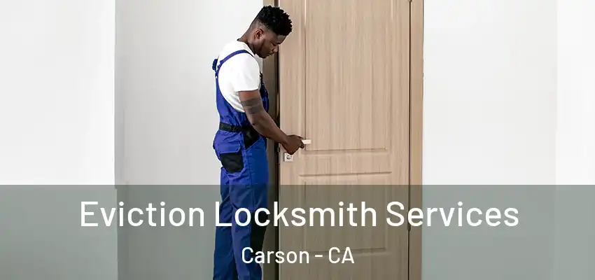  Eviction Locksmith Services Carson - CA