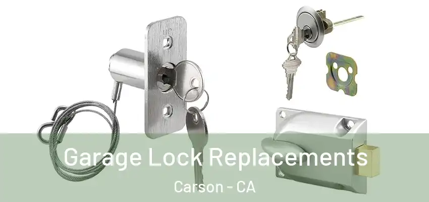  Garage Lock Replacements Carson - CA
