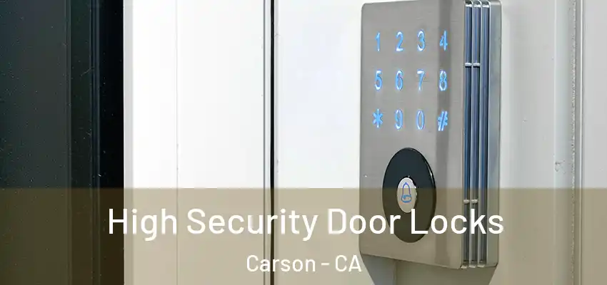  High Security Door Locks Carson - CA
