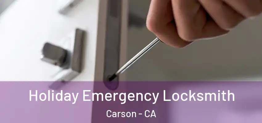  Holiday Emergency Locksmith Carson - CA