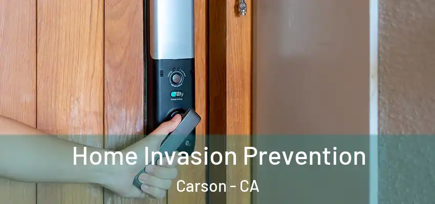  Home Invasion Prevention Carson - CA
