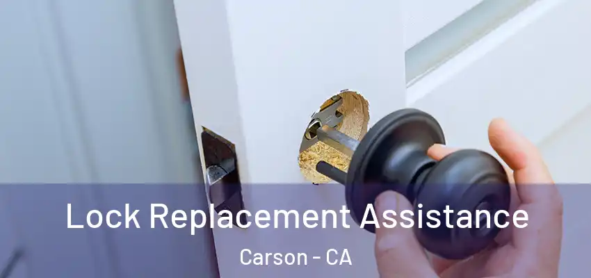  Lock Replacement Assistance Carson - CA