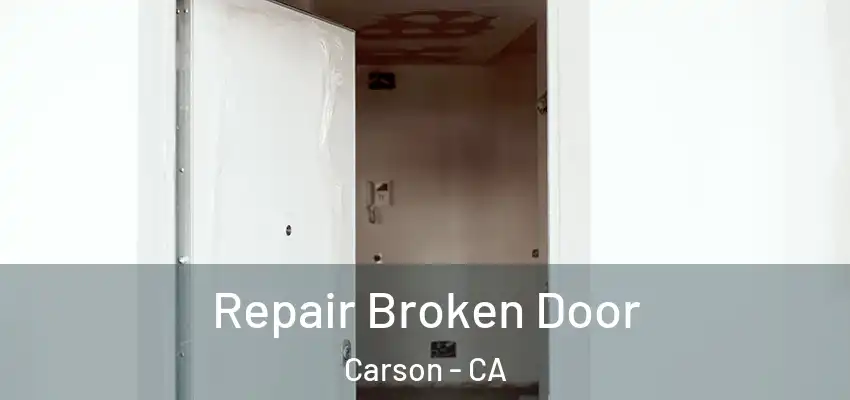  Repair Broken Door Carson - CA