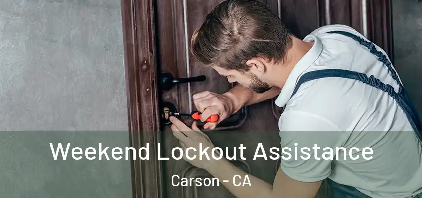  Weekend Lockout Assistance Carson - CA