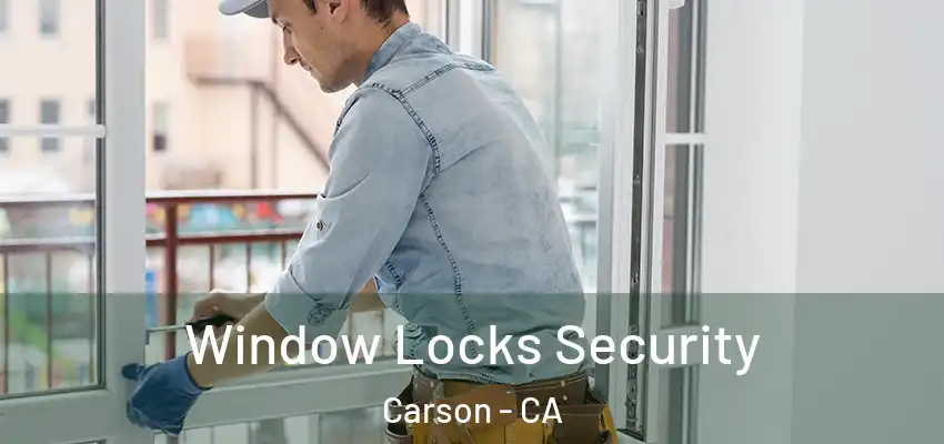  Window Locks Security Carson - CA